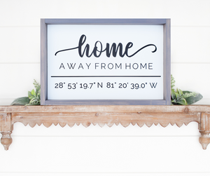 Home Away From Home w/ Coordinates Sign