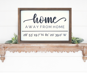 Home Away From Home w/ Coordinates Sign